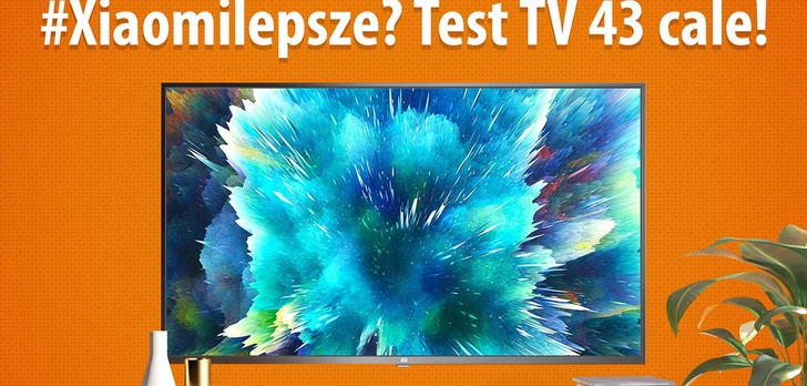 Test Xiaomi Mi TV 4S 43 cale - Czy tani telewizor Xiaomi okaże się hitem?