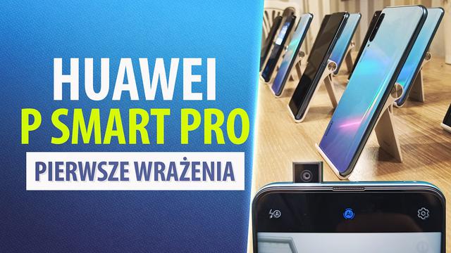 Premiera Huawei P Smart Pro - Producent dorzuca gratis!