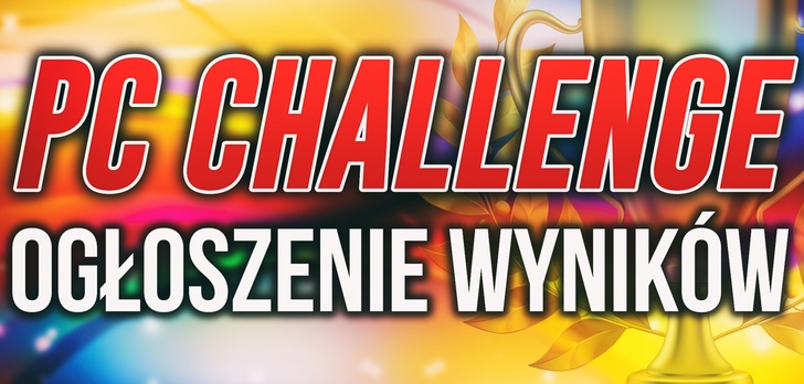 WYNIKI Konkursu #PCChallenge - Znamy Zwycięzców