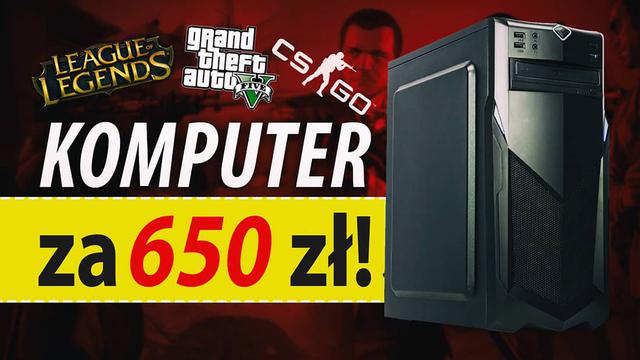 Składamy Komputer za 650 zł - GTA V, W3, PUBG, CS:GO, LoL