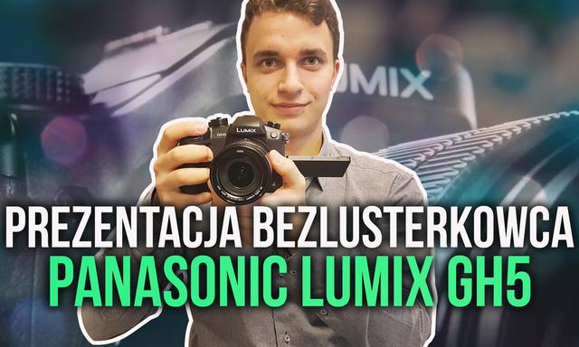 Prezentacja Bezlusterkowca Panasonic Lumix GH5