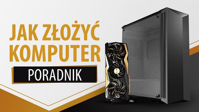 Jak dobrze złożyć komputer i uniknąć problemów - Poradnik