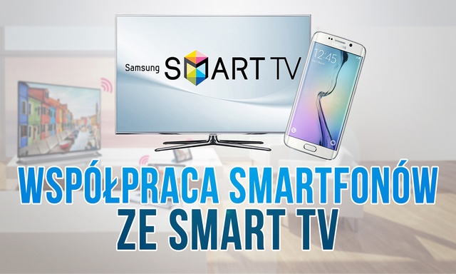 Współpraca Smartfonów ze Smart TV - Jak to Działa?
