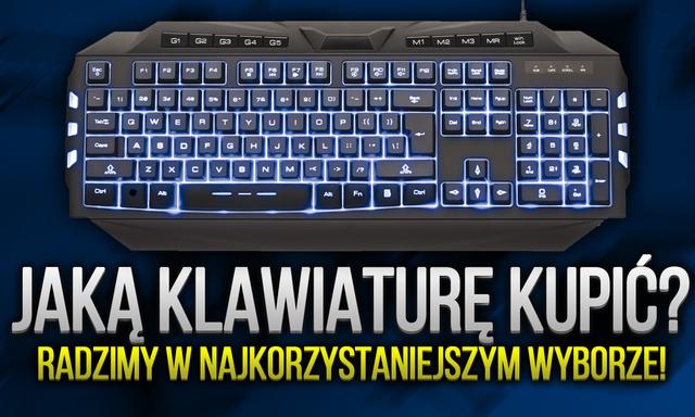 Jaką Klawiaturę Kupić – Radzimy w Najkorzystniejszym Wyborze!