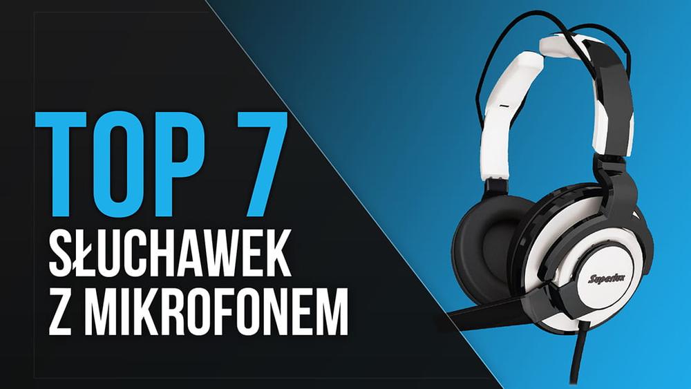 TOP 7 Słuchawek z Mikrofonem