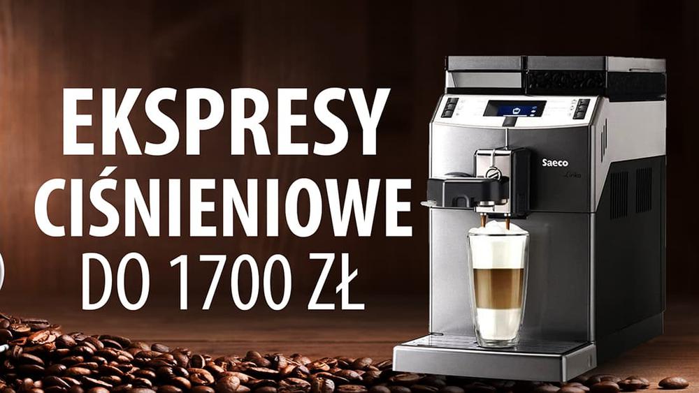 TOP 15 Ekspresów ciśnieniowych do 1700 zł