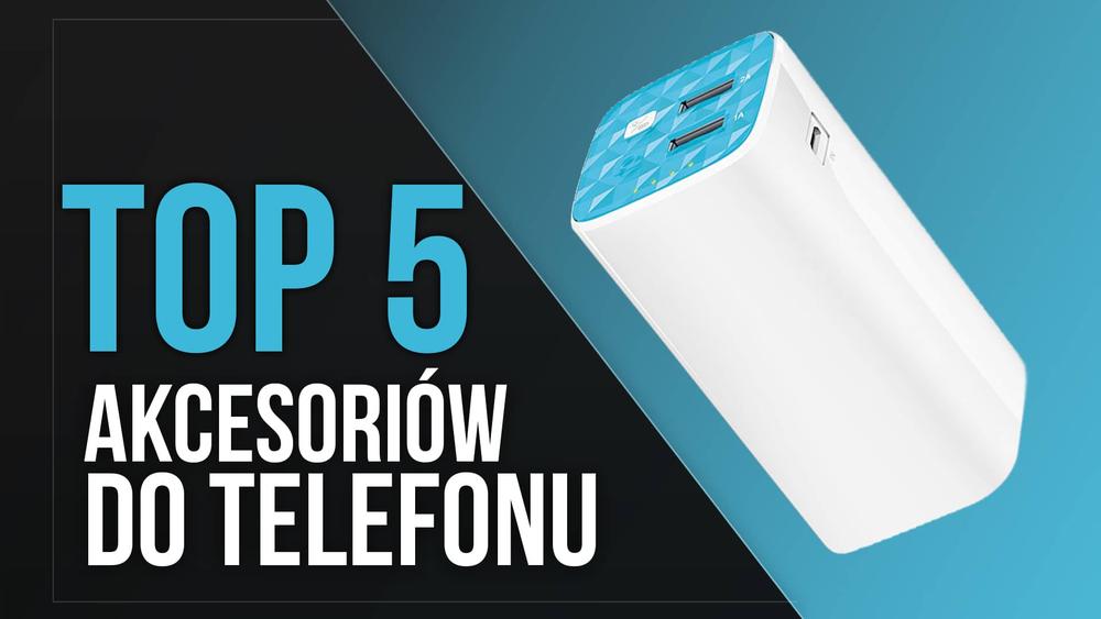 TOP 5 Akcesoriów Do Telefonu – Ulepsz Swojego Smartfona
