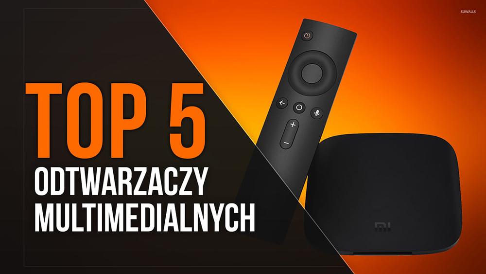 TOP 5 Odtwarzaczy Multimedialnych - Domowe Centrum Rozrywki