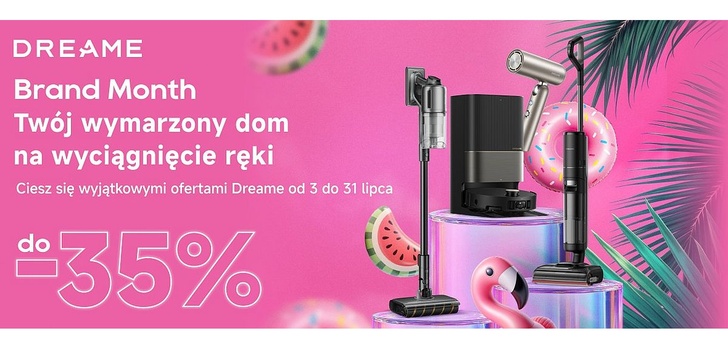 Trwa akcja promocyjna Dreame Brand Month - Atrakcyjne oferty na najnowsze urządzenia!