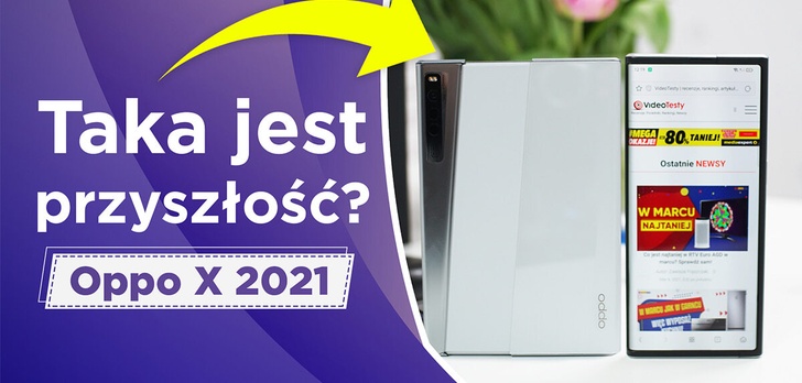 Poznajcie OPPO X 2021! Magia rozsuwanego ekranu, którego nie kupisz