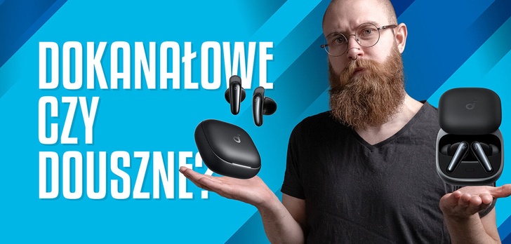 Douszne czy dokanałowe? Sprawdzamy Soundcore Liberty 5 i Liberty Buds