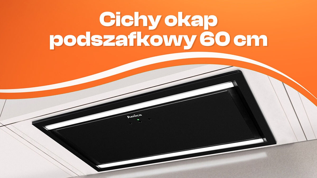 Cichy okap podszafkowy 60 cm Ranking | TOP 5