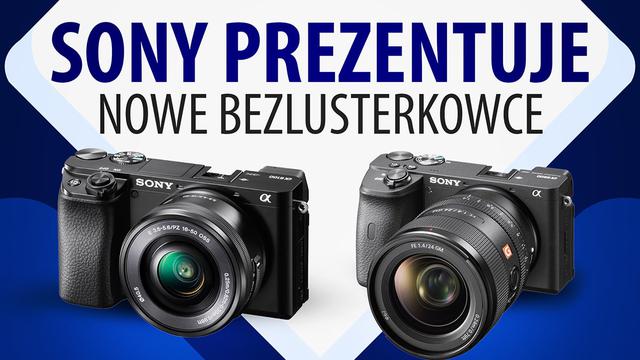 Nowe bezlusterkowce Sony