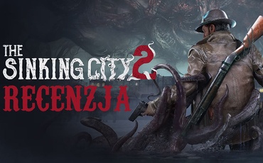 Recenzja The Sinking City 2 - Krajobraz w czasie powodzi