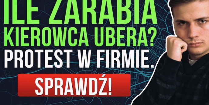 Ile Zarabia Kierowca Ubera? Protest w Firmie!
