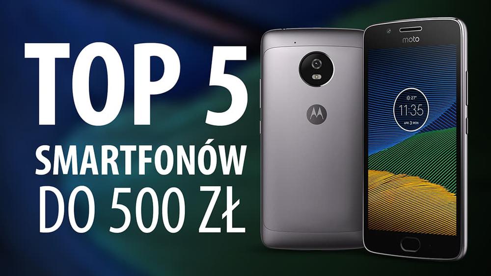 TOP 5 Najpłynniejszych Smartfonów do 500 złotych