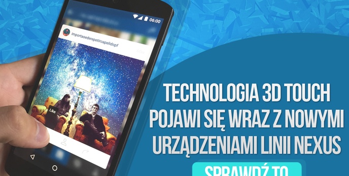 Technologia 3D Touch Pojawi się Wraz z Nowymi Urządzeniami Linii Nexus