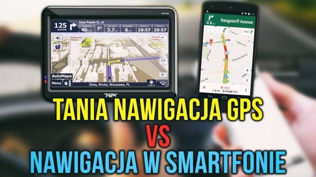 Tania Nawigacja GPS vs Nawigacja w Smartfonie