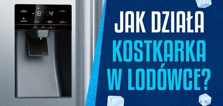 Jak działa kostkarka w lodówce?
