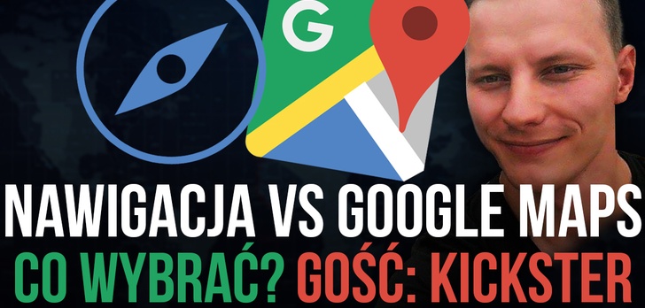 Nawigacja Tradycyjna vs Google Maps - Co Lepsze? GOŚĆ: KicksterTV