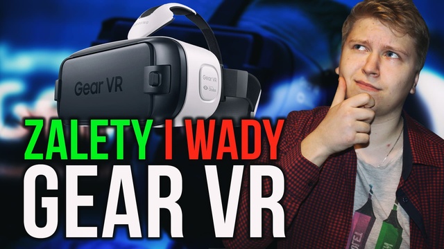 Gear VR - Gadżet do Galaxy S8 za 500zł - Warto kupić? Wady i Zalety