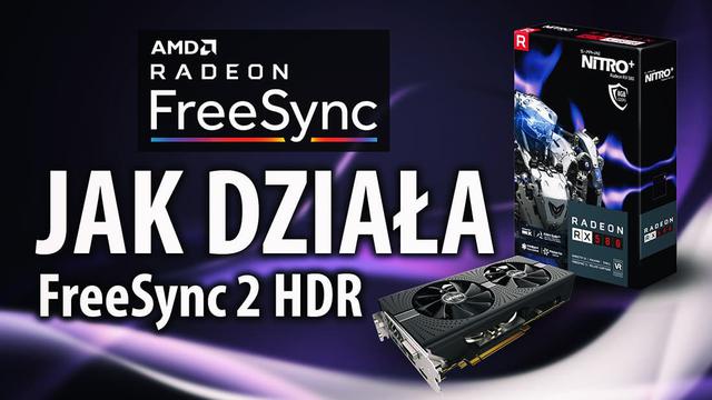 HDR i AMD FreeSync 2, czyli lepszy obraz w zasięgu każdego!