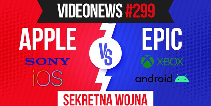 Wojna Apple vs Epic ujawnia sekrety branży - VideoNews #299