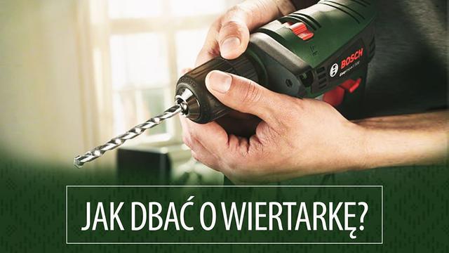 Jak dbać o wiertarkę?