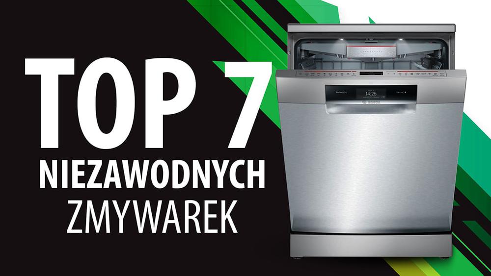 TOP 7 Niezawodnych zmywarek wysokiej klasy