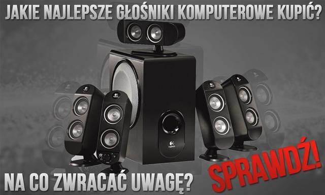 Jakie Najlepsze Głośniki Komputerowe Kupić – Na co Zwracać Uwagę!