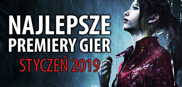 Najlepsze Premiery Gier Styczeń 2019 - Resident Evil 2, Tropico 6, Kingdom Hearts III