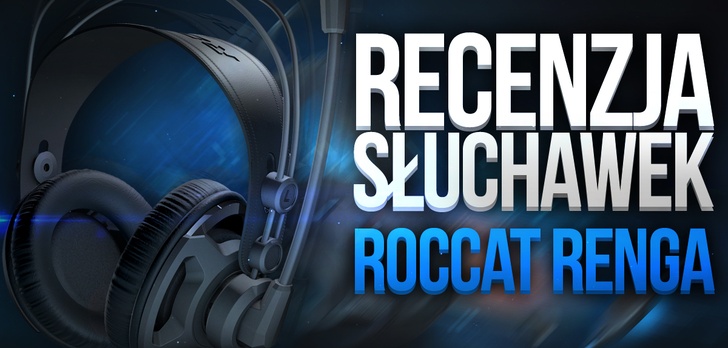 Recenzja Słuchawek Roccat Renga