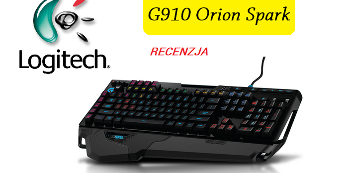 Logitech G910 Orion Spark - Czy Tak Powinna Wyglądać Klawiatura Przyszłości?