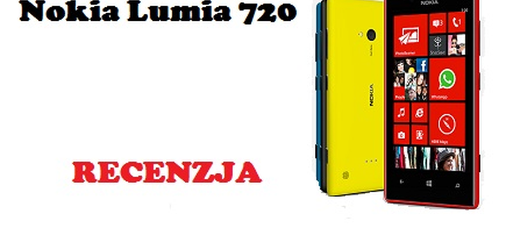 Nokia Lumia 720 [RECENZJA]