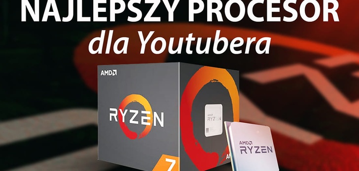 Najlepszy procesor dla Twórców - Ryzen 7 2700