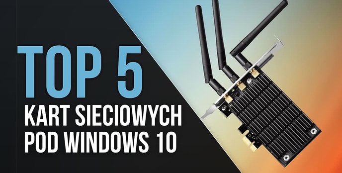 TOP 5 Kart Sieciowych Pod Windows 10