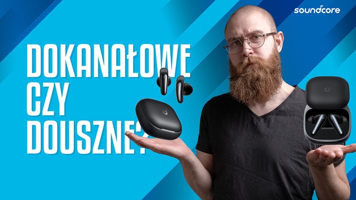 Douszne czy dokanałowe? Sprawdzamy Soundcore Liberty 5 i Liberty Buds