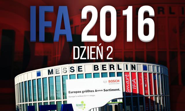 Relacja z Targów IFA 2016 - Dzień 2