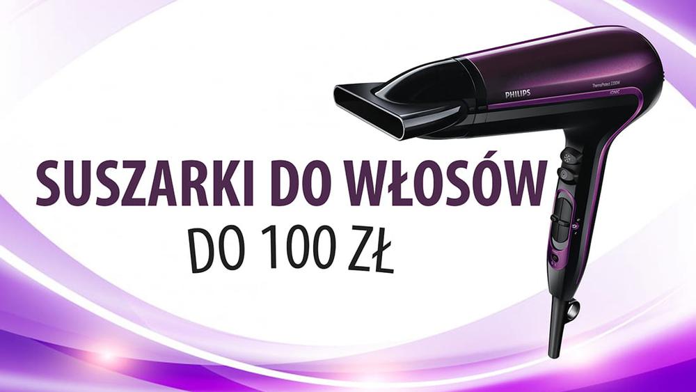 Dobre i tanie suszarki do włosów do 100 zł |TOP 7|