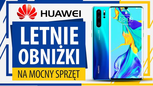 Letnia promocja na sprzęty Huawei - Zniżki i dodatki