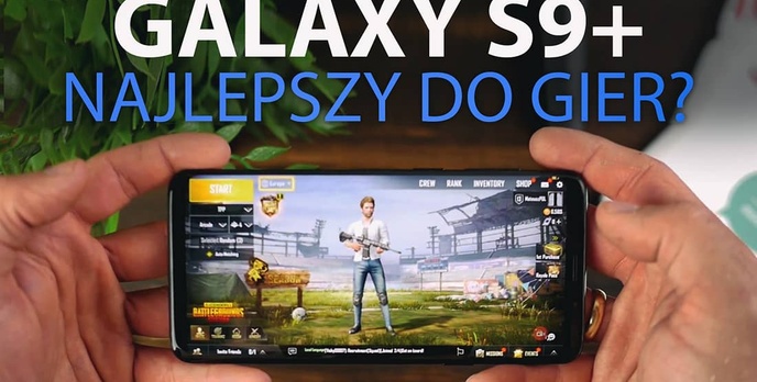 Gramy w PUBG na Samsungu Galaxy S9 Plus - Jak radzi sobie z grami?