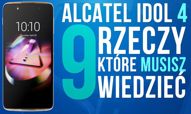 Alcatel Idol 4 - 9 Rzeczy, Które Musisz Wiedzieć! + Test Aparatu