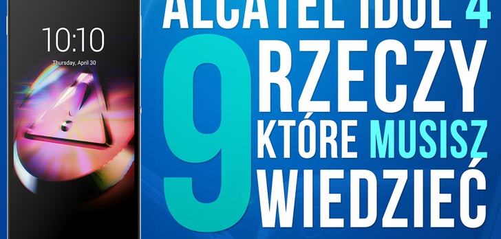 Alcatel Idol 4 - 9 Rzeczy, Które Musisz Wiedzieć! + Test Aparatu
