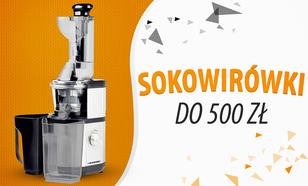 Jaka sokowirówka do 500 zł? |TOP 5|