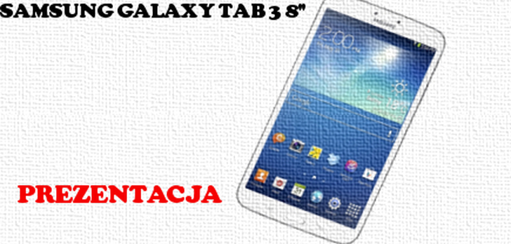 Samsung Galaxy Tab 3 8" [PREZENTACJA]