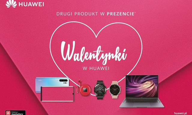 Huawei na Walentynki rozdaje swoje sprzęty