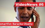VideoNews #6 - z jakiego smartfona dzwoni Barack Obama...?