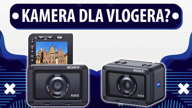 Sony RX0 II - wreszcie konkurencja dla GoPro?