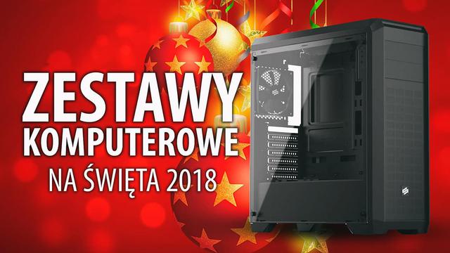 Świąteczne Zestawy Komputerowe 2018 - Od 1400 do 5400 zł