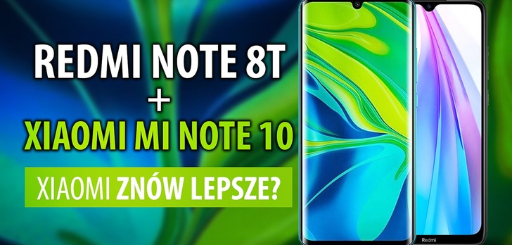 Redmi Note 8T i Xiaomi Mi Note 10 - Pierwsze wrażenia z polskiej premiery!
